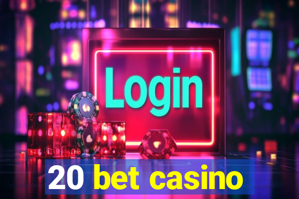 20 bet casino